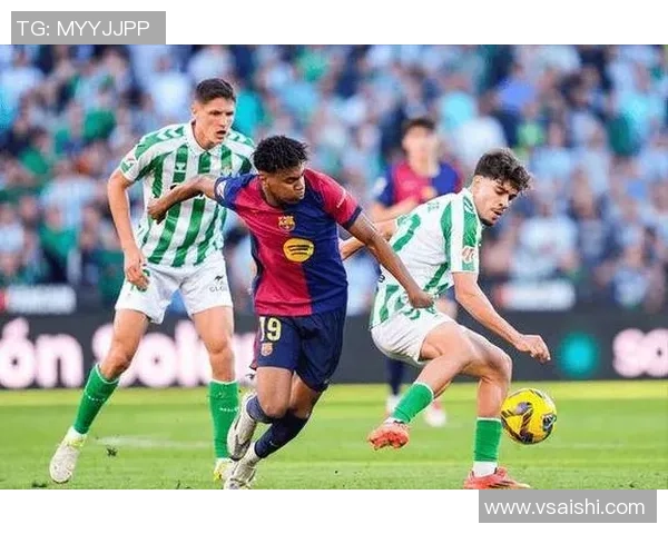 西甲巅峰对决：贝蒂斯主场阻击巴萨传控内战VS欧冠资格冲刺